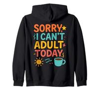 Citation Amusante pour Parents « Sorry I Can't Adult Today » Sweat à Capuche