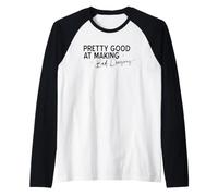 Citation Amusante Pretty Good At Making Bad Decisions Manche Raglan