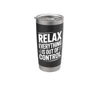 Citation amusante Relax Everything Is Out Of Control Gobelet isotherme en acier inoxydable double paroi