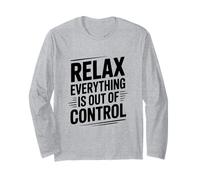 Citation Amusante Relax Everything is Out of Control Manche Longue