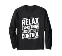 Citation Amusante Relax Everything is Out of Control Manche Longue