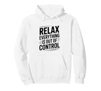 Citation Amusante Relax Everything is Out of Control Sweat à Capuche