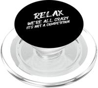 Citation amusante Relax We're All Crazy It's Not A Competition PopSockets PopGrip pour MagSafe