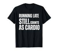 Citation Amusante Running Late Still Counts As Cardio T-Shirt