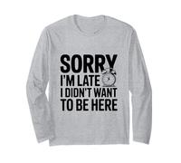Citation Amusante Sorry I'm Late I Didn't Want to Be Here Manche Longue