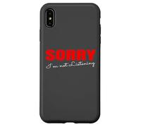 Citation Amusante « Sorry I'm Not Listening » Coque pour iPhone XS Max