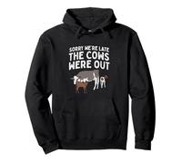 Citation Amusante « Sorry We're Late The Cows Were Out » Sweat à Capuche