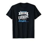 Citation Amusante sur la Vie et Le Travail de la décision exécutive T-Shirt
