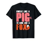 Citation Amusante « Sweat Like A Pig Look Like A Fox » T-Shirt