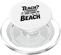 Citation Amusante « Teach? I Thought You Said Beach » PopSockets PopGrip pour MagSafe