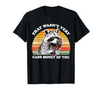 Citation amusante « That Wasn't Very Cash Money Of You » pour amateur de raton laveur T-Shirt