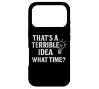 Citation Amusante That's A Terrible Idea What Time Coque pour iPhone 17 Pro