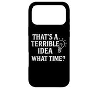 Citation Amusante That's A Terrible Idea What Time Coque pour iPhone 17 Pro Max