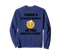 Citation amusante « There's always money in the banana stand » Sweatshirt