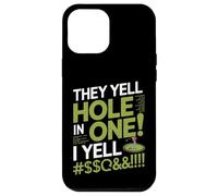 Citation Amusante « They Yell Hole in One » Coque pour iPhone 12 Pro Max