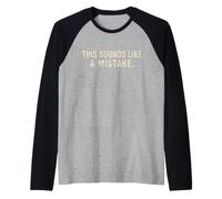 Citation Amusante « This Sounds Like A Mistake » Manche Raglan