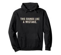 Citation Amusante « This Sounds Like A Mistake » Sweat à Capuche