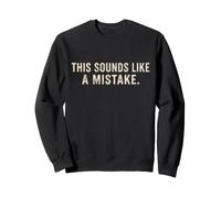 Citation Amusante « This Sounds Like A Mistake » Sweatshirt