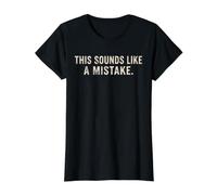 Citation Amusante « This Sounds Like A Mistake » T-Shirt Graphique avec Valeur