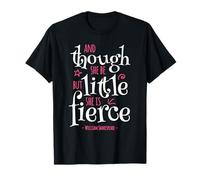 Citation amusante « Though She Be But Little She Is Fierce » T-Shirt