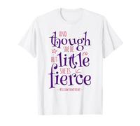 Citation amusante « Though She Be But Little She Is Fierce » T-Shirt