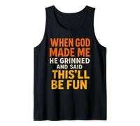 Citation Amusante When God, Made Me He Grinned and Said This'll Débardeur