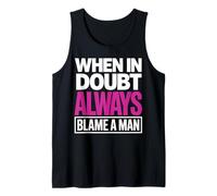 Citation Amusante When in Doubt Always Blame A Man Débardeur