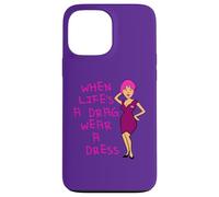 Citation amusante « When Lifes A Drag Wear A Dress » Coque pour iPhone 13 Pro Max