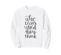 Citation Amusante Who Cares What They Think Sweatshirt