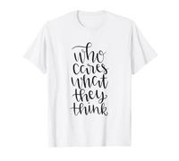 Citation Amusante Who Cares What They Think T-Shirt