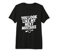 Citation Amusante You Look Like My Next Mistake T-Shirt Haut de Gamme