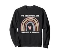 Citation Arc-en-Ciel It's A Beautiful Day to Believe in Miracles Sweatshirt