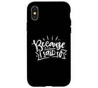 Citation « Because I Said So Funny Mom » pour la fête des mères Coque pour iPhone X/XS
