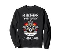 Citation « Bikers Dont Go Grey We Turn Chrome » Sweatshirt