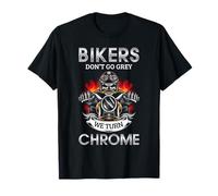 Citation « Bikers Dont Go Grey We Turn Chrome » T-Shirt