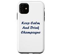 Citation Champagne Humour Keep Calm and Drink Champagne Coque pour iPhone 11