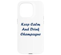 Citation Champagne Humour Keep Calm and Drink Champagne Coque pour iPhone 15 Pro