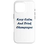 Citation Champagne Humour Keep Calm and Drink Champagne Coque pour iPhone 16 Pro