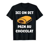 Citation Chocolatine Humour Ici on Dit Pain au Chocolat T-Shirt