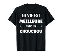 citation Chouchou la vie est meilleure avec chouchou T-Shirt