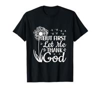 Citation chrétienne Faith Lord But First Let Me Thank God T-Shirt