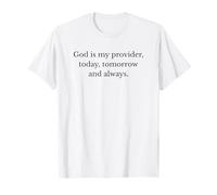 Citation chrétienne « God is My Provider Today Tomorrow and Always » T-Shirt