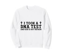 Citation chrétienne « I Took a DNA Test and God is My Father! » Sweatshirt