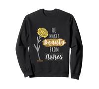 Citation chrétienne inspirante « He Makes Beauty from Ashes » Sweatshirt