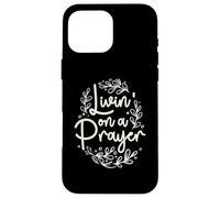Citation chrétienne inspirante Livin' on a Prayer Coque pour iPhone 16 Pro Max
