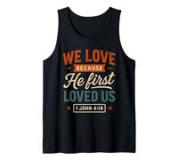 Citation chrétienne Vintage « We Love Because He First Loved Us » Débardeur