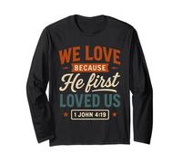 Citation chrétienne Vintage « We Love Because He First Loved Us » Manche Longue