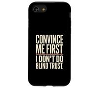 Citation Convince Me First I Don't Do Blind Trust Coque pour iPhone SE (2020) / 7/8