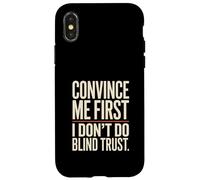 Citation Convince Me First I Don't Do Blind Trust Coque pour iPhone X/XS