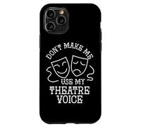 Citation d'acteur Don't Make Me Use My Theater Voice Drama Acting Coque pour iPhone 11 Pro